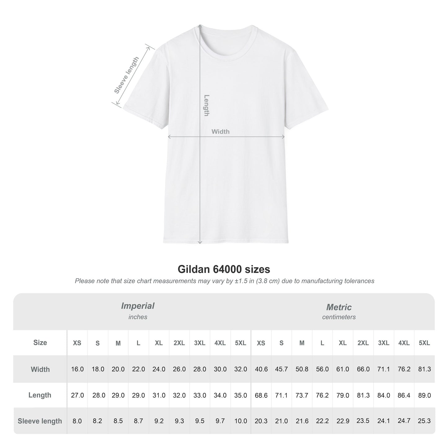A size chart for Gildan 64000 T-shirts is displayed, showing a white T-shirt with labeled measurements for width, length, and sleeve length. The chart includes both Imperial (inches) and Metric (centimeters) units, covering sizes from XS to 5XL. It notes that measurements may vary by ±1.5 inches (3.8 cm) due to manufacturing tolerances. The chart lists:
Imperial (inches):
Width: XS (16.0) to 5XL (32.0)
Length: XS (27.0) to 5XL (35.0)
Sleeve length: XS (8.0) to 5XL (10.0)
