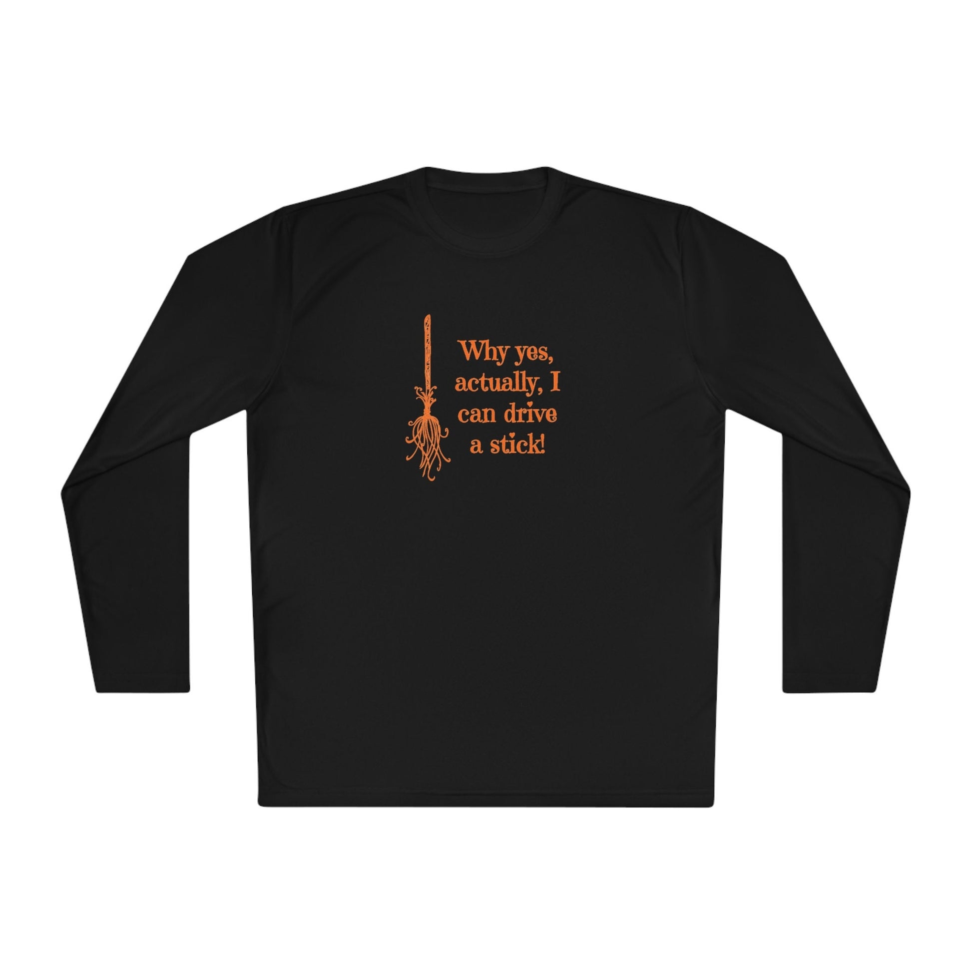 Flat lay of a black long-sleeve Halloween shirt featuring an orange broomstick illustration and the funny witch quote &quot;Why yes, actually, I can drive a stick!&quot; — perfect spooky season shirt for women, ideal for Halloween parties, fall outfits, and witchy autumn fashion. Great novelty tee for October celebrations and Halloween lovers.