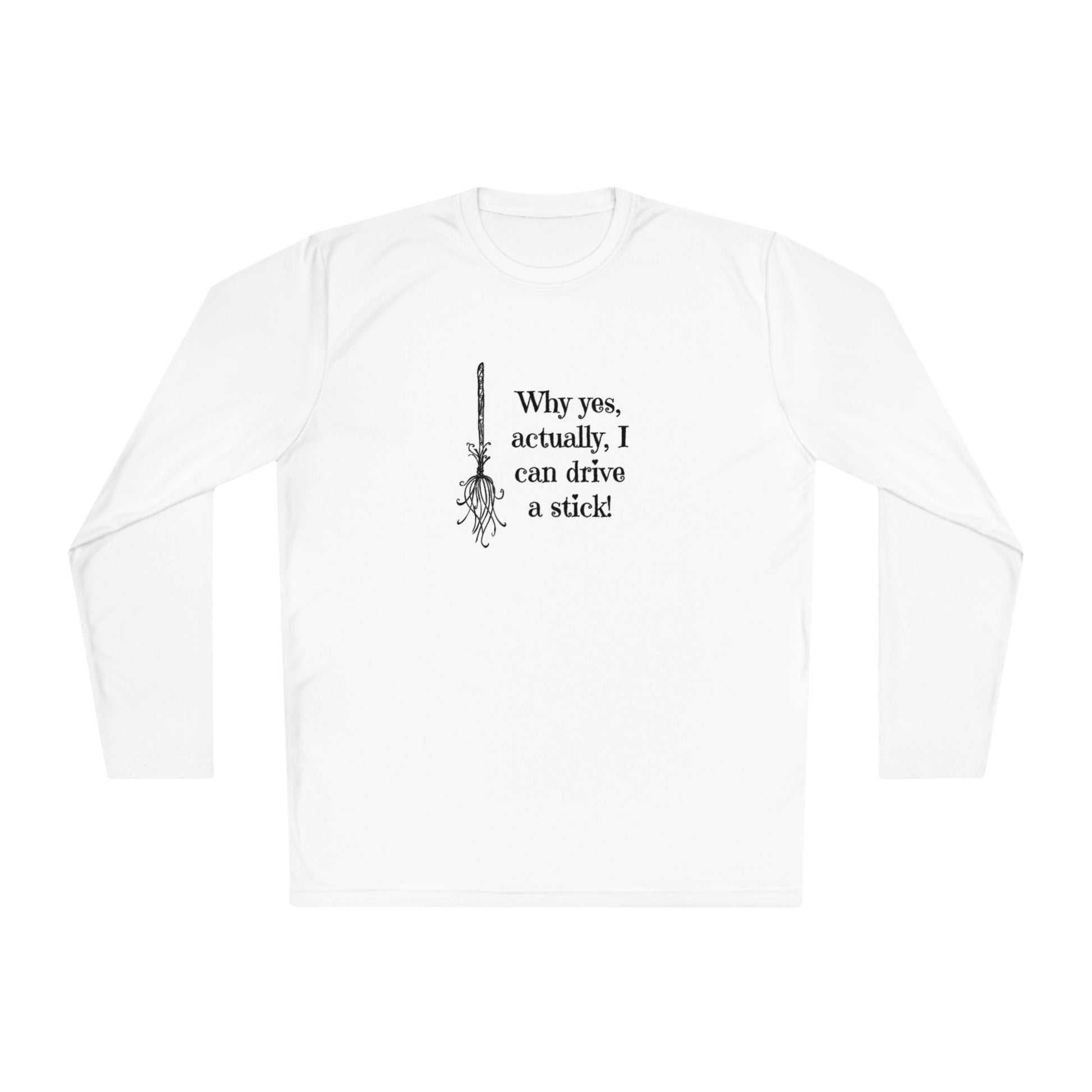 Flat lay of a white long-sleeve Halloween shirt featuring a black broomstick graphic and the humorous witch quote &quot;Why yes, actually, I can drive a stick!&quot; — perfect fall shirt for women, Halloween party outfit, or casual spooky season wear. Fun and festive witch-themed tee for October celebrations and autumn lovers.
