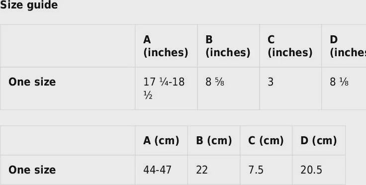&quot;Size guide chart for a one-size item, showing dimensions in both inches and centimeters. Measurements in inches: A: 17 1/4–18 1/2, B: 8 5/8, C: 3, D: 8 1/8. Measurements in centimeters: A: 44–47, B: 22, C: 7.5, D: 20.5.&quot;