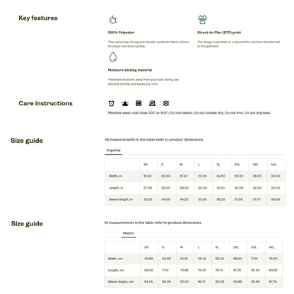 Product information sheet showing key features, care instructions, and size guides for a garment. Key features include 100% polyester, moisture-wicking material, and Direct-to-Film (DTF) print. Care instructions advise cold wash, no bleach, no tumble dry, no ironing, and no dry cleaning. Two size guides are shown: one in inches (imperial) and one in centimeters (metric). Both charts display garment dimensions for sizes XS to 4XL, including width, length, and sleeve length.