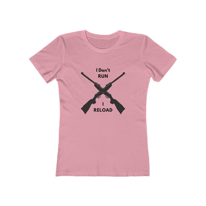 Pink fitted T-shirt with a bold black graphic of two crossed rifles. Above and below the design, the text reads: “I Don’t RUN I RELOAD.”