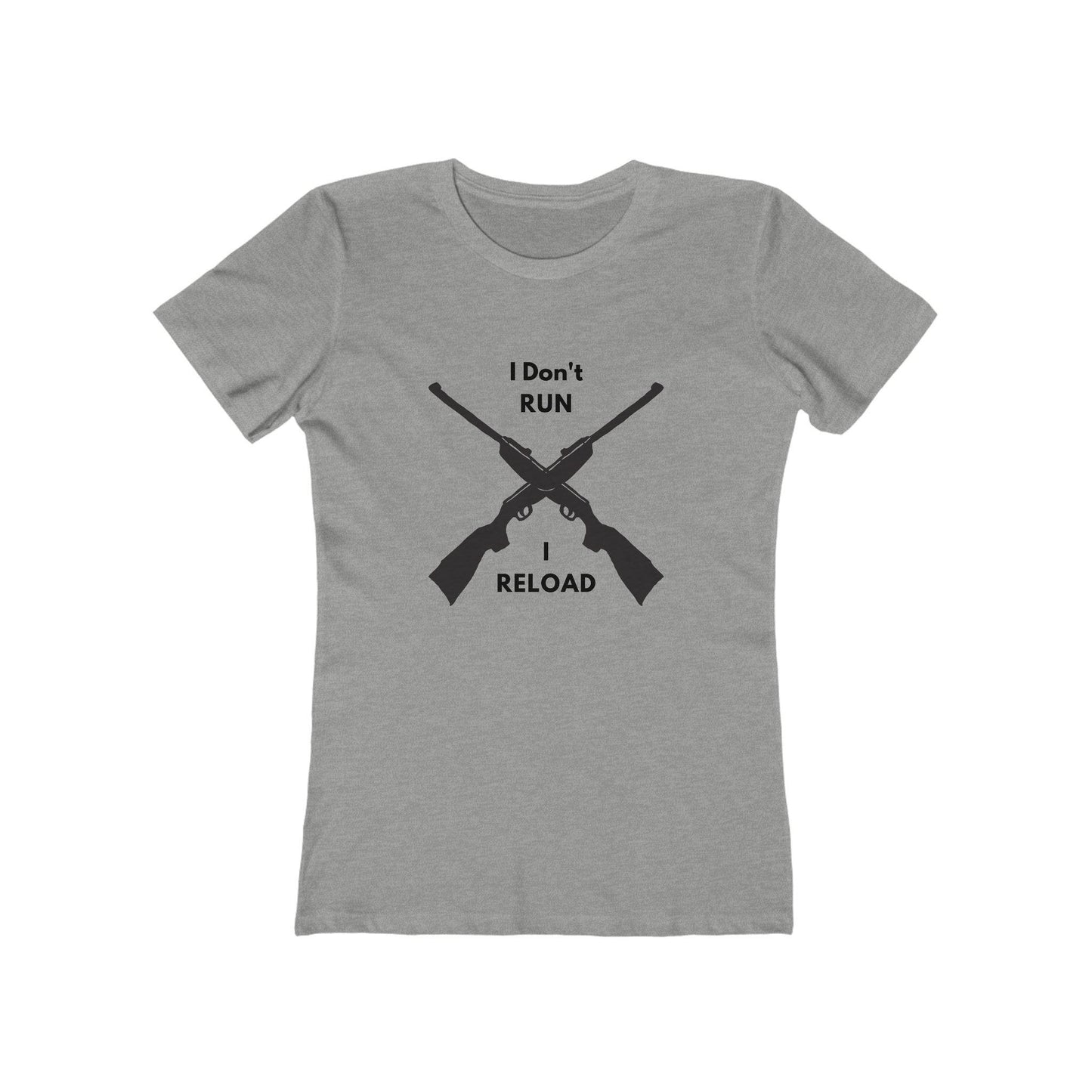 Heather gray fitted T-shirt with a bold black graphic of two crossed rifles. The text above and below reads: “I Don’t RUN I RELOAD.”