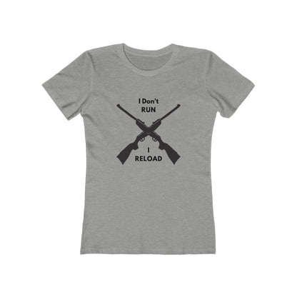 Heather gray fitted T-shirt with a bold black graphic of two crossed rifles. The text above and below reads: “I Don’t RUN I RELOAD.”